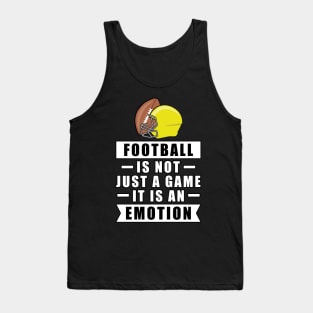 Football Is Not Just A Game, It Is An Emotion Tank Top